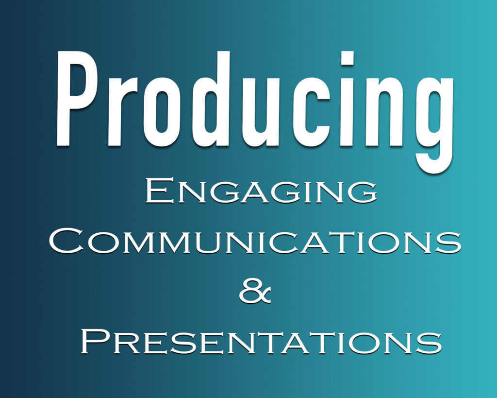 photo gallery title card reading: Producing Engaging Communications and Presentations